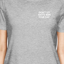 Don't Let Idiots Ruin Your Day Woman's Heather Grey Top Funny Shirt